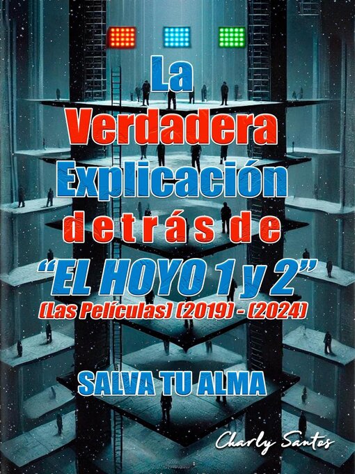 Title details for La verdadera explicación detrás de "El Hoyo 1 y 2" (Las películas) (2019)--(2024) by Charly Santos - Available